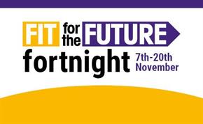 Fit for the Future Fortnight 7th-20th November graphic